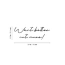 Vinyl Wall Art Decal - Want Better Not More - 10. Trendy Inspirational Positive Lifestyle Quote Sticker For Home Bedroom Living Room School Classroom Office Gym Fitness Decor 4