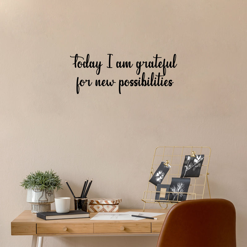 Vinyl Wall Art Decal - Today I Am Grateful For New Possibilities - Trendy Inspiring Optimistic Self Esteem Quote Sticker For Bedroom Closet Kids Room Office Coffee Shop Decor 2