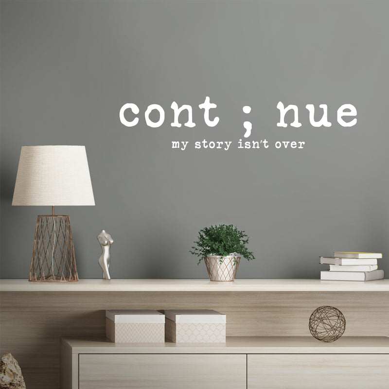 Vinyl Wall Art Decal - Cont ; nue. My Story Isn't Over - - Trendy Motivating Positive Lifestyle Quote Sticker For Bedroom Living Room Office School Coffee Shop Gym Fitness Decor 5