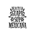 Vinyl Wall Art Decal - Deja Tu Lo Guapa Soy Mexicana - Leave The Beautiful I'm Mexican - Trendy Lovely Spanish Quote Sticker For Home Bedroom Make Up Beauty Salon Decor 1