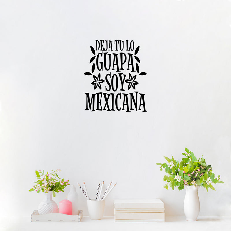 Vinyl Wall Art Decal - Deja Tu Lo Guapa Soy Mexicana - Leave The Beautiful I'm Mexican - Trendy Lovely Spanish Quote Sticker For Home Bedroom Make Up Beauty Salon Decor 3