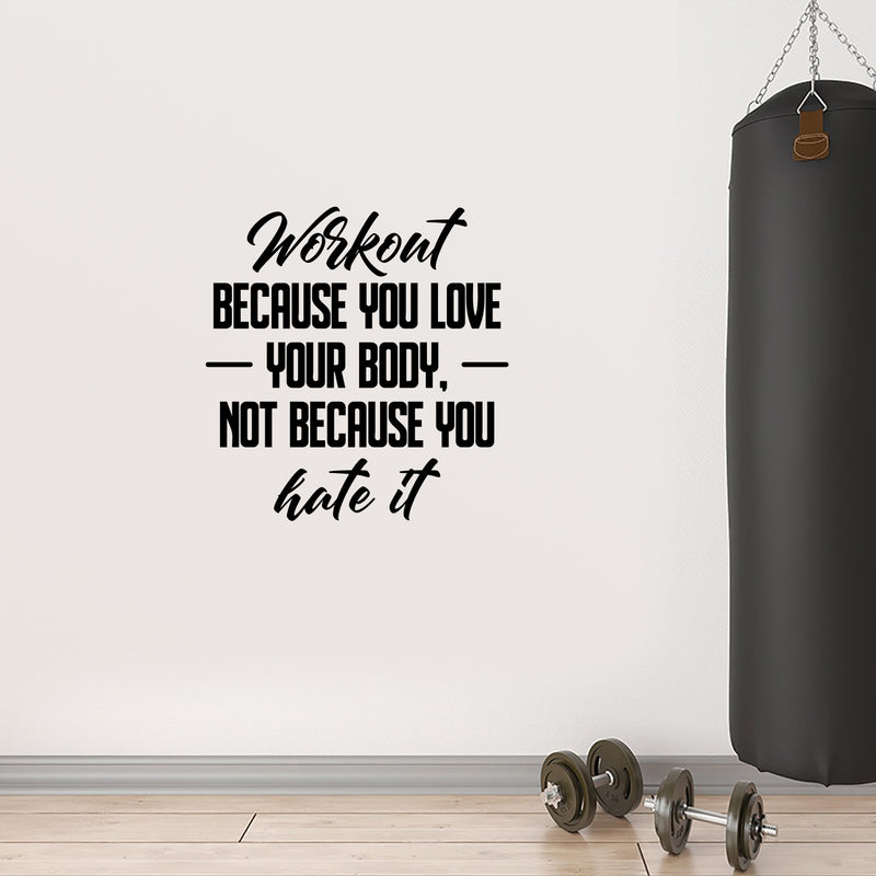 Vinyl Wall Art Decal - Workout Because You Love Your Body Not Because You Hate It - Trendy Positive Quote Sticker For Home Office CrossFit Gym Fitness Decor 2