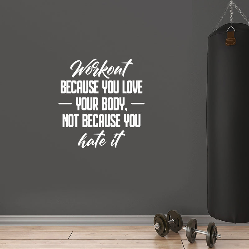 Vinyl Wall Art Decal - Workout Because You Love Your Body Not Because You Hate It - 31" x 30" - Trendy Positive Quote Sticker For Home Office School CrossFit Gym Fitness Lifestyle Decor 3