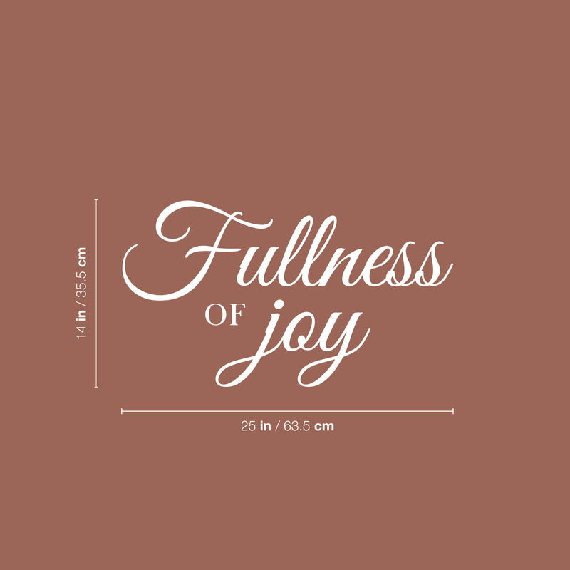 Vinyl Wall Art Decal - Fullness Of Joy - 14" x 25" - Modern Lovely Inspirational Faith Quote Sticker For Home Bedroom Living Room Playroom Kids Room Office Coffee Shop Decor 3