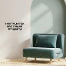 Vinyl Wall Art Decal - I Am Talented And I Value My Worth - 9.5" x 25" - Trendy Positive Self Esteem Quote Sticker For Home School Classroom Office Goals Motivating Decor 3