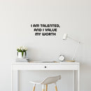 Vinyl Wall Art Decal - I Am Talented And I Value My Worth - 9. Trendy Positive Self Esteem Quote Sticker For Home School Classroom Office Goals Motivating Decor 2