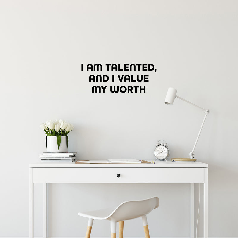 Vinyl Wall Art Decal - I Am Talented And I Value My Worth - 9.5" x 25" - Trendy Positive Self Esteem Quote Sticker For Home School Classroom Office Goals Motivating Decor 2