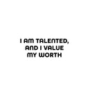 Vinyl Wall Art Decal - I Am Talented And I Value My Worth - 9. Trendy Positive Self Esteem Quote Sticker For Home School Classroom Office Goals Motivating Decor 1