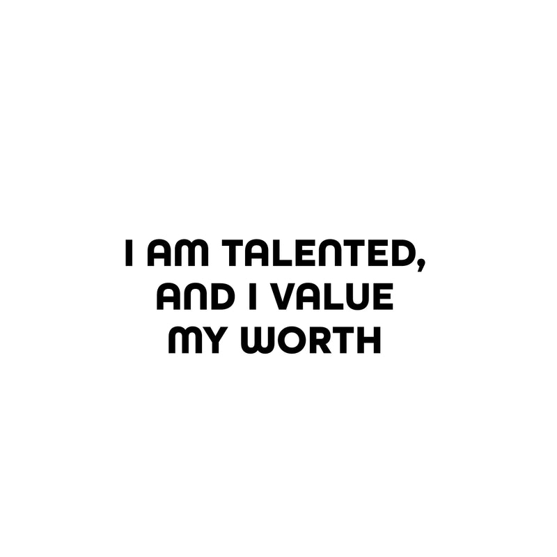 Vinyl Wall Art Decal - I Am Talented And I Value My Worth - 9.5" x 25" - Trendy Positive Self Esteem Quote Sticker For Home School Classroom Office Goals Motivating Decor 1