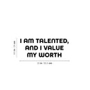 Vinyl Wall Art Decal - I Am Talented And I Value My Worth - 9.5" x 25" - Trendy Positive Self Esteem Quote Sticker For Home School Classroom Office Goals Motivating Decor 4