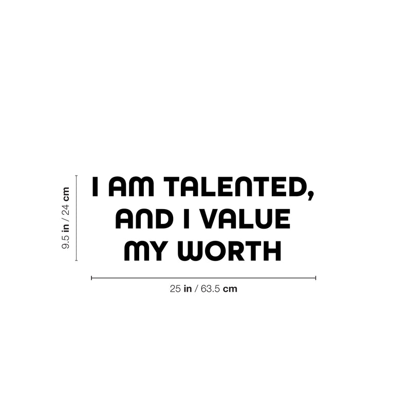 Vinyl Wall Art Decal - I Am Talented And I Value My Worth - 9.5" x 25" - Trendy Positive Self Esteem Quote Sticker For Home School Classroom Office Goals Motivating Decor 4
