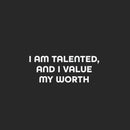 Vinyl Wall Art Decal - I Am Talented And I Value My Worth - 9.5" x 25" - Trendy Positive Self Esteem Quote Sticker For Home School Classroom Office Goals Motivating Decor 1