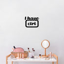 Vinyl Wall Art Decal - I Have CTRL- 15" x 15" - Trendy Motivational Positive Fun Quote Sticker For Home Bedroom Playroom School Classroom Office Coffee Shop Decor 3