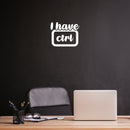 Vinyl Wall Art Decal - I Have CTRL- 15" x 15" - Trendy Motivational Positive Fun Quote Sticker For Home Bedroom Playroom School Classroom Office Coffee Shop Decor 3