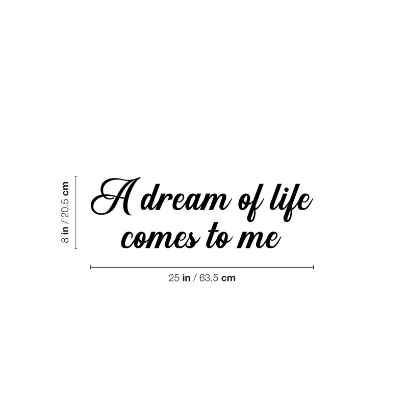 Vinyl Wall Art Decal - A Dream Of Life Comes To Me - 2- Modern Inspirational Quote Sticker For Home Office Bedroom Store Living Room Decor 4