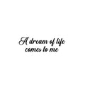 Vinyl Wall Art Decal - A Dream Of Life Comes To Me - 2- Modern Inspirational Quote Sticker For Home Office Bedroom Store Living Room Decor 1