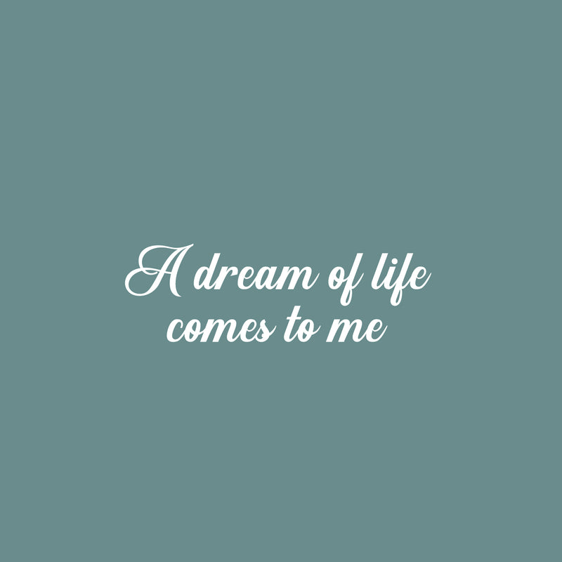 Vinyl Wall Art Decal - A Dream Of Life Comes To Me - 25" x 8" - Modern Inspirational Quote Sticker For Home Office Bedroom Store Living Room Decor 1