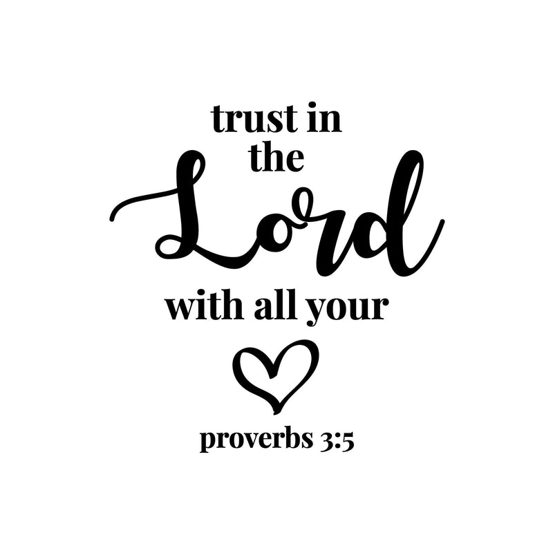 Vinyl Wall Art Decal - Trust In The Lord With All Your Heart - Proverbs 3:5 - 13.5" x 13" - Modern Inspirational Spiritual Bible Verse Sticker For Home Living Room Church Decor 1