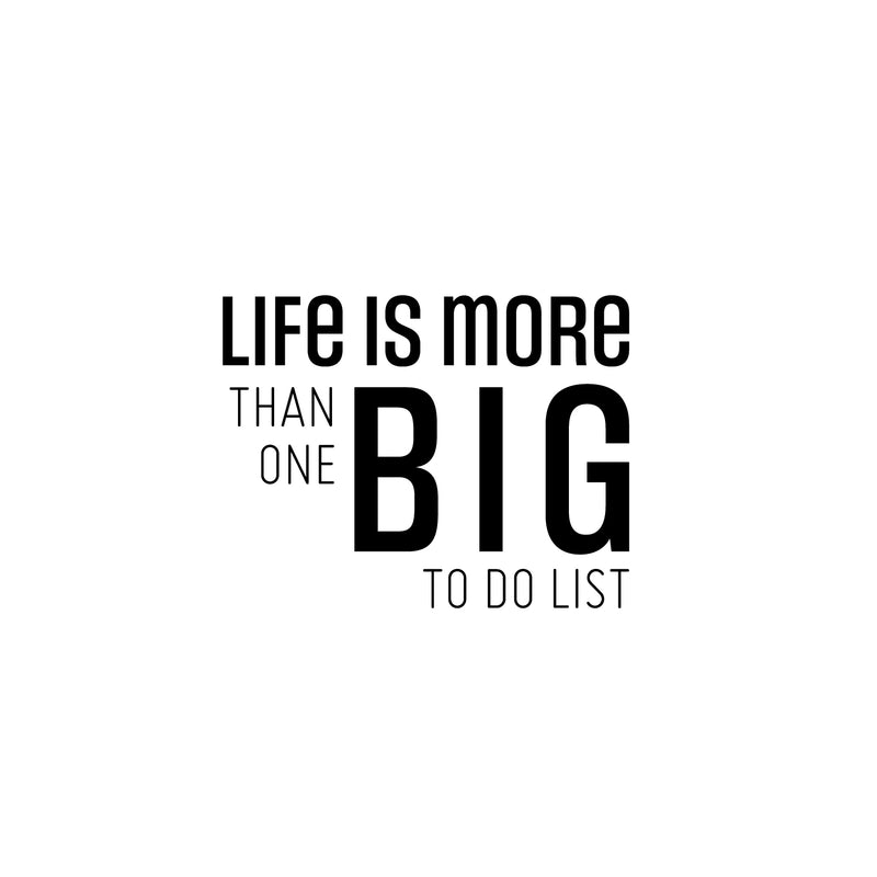 Vinyl Wall Art Decal - Life Is More Than One Big To Do List - 16. - Modern Motivational Optimism Self Esteem Quote Sticker For Home Office Bedroom Living Room Decor 1