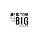 Vinyl Wall Art Decal - Life Is More Than One Big To Do List - 16.5" x 21.5" - Modern Motivational Optimism Self Esteem Quote Sticker For Home Office Bedroom Living Room Decor 1