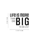 Vinyl Wall Art Decal - Life Is More Than One Big To Do List - 16.5" x 21.5" - Modern Motivational Optimism Self Esteem Quote Sticker For Home Office Bedroom Living Room Decor 4