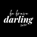 Vinyl Wall Art Decal - Be Brave Darling XOXO - 10" x 17.5" - Trendy Motivational Chic Quote Sticker For Home Office Bedroom Closet Makeup Mirror Boutique Decor 1