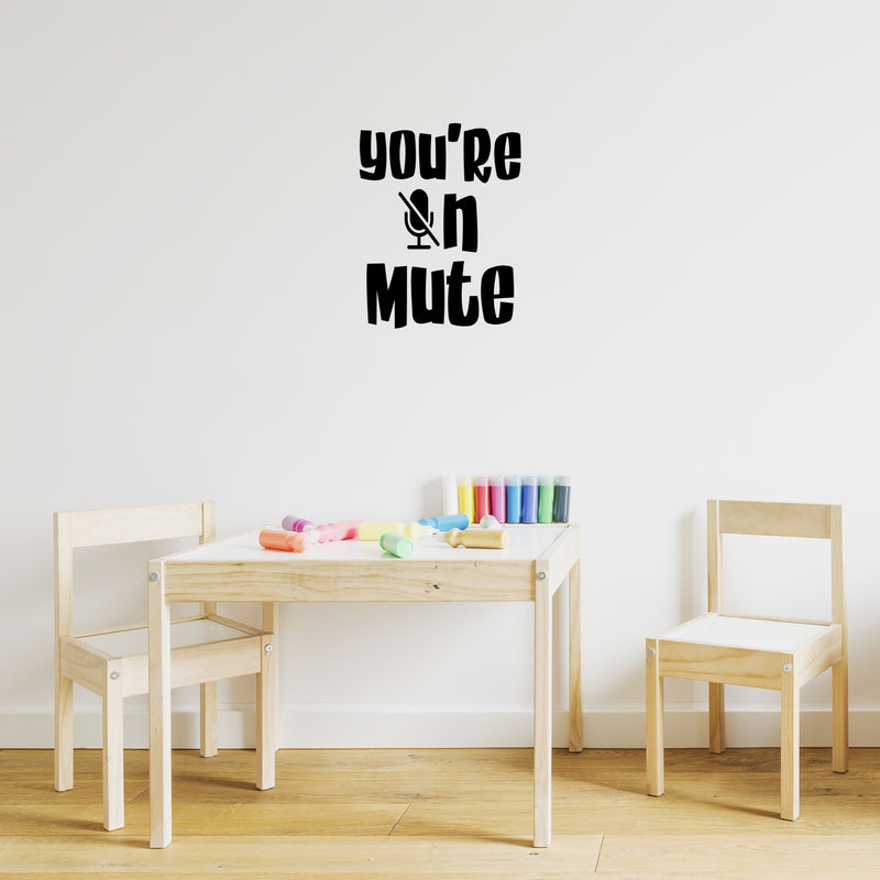 Vinyl Wall Art Decal - You're On Mute - Trendy Lovely Funny Good Vibes Quote Sticker For Home Living Room Kids Room Nursery Playroom Daycare Classroom School Decor 3