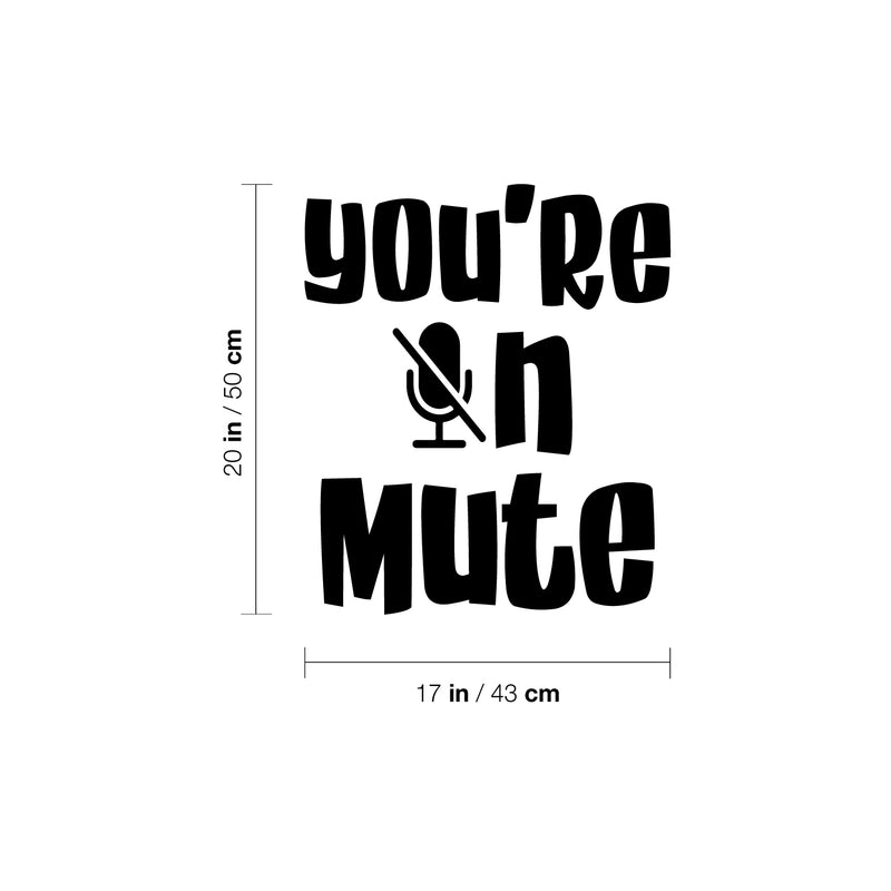 Vinyl Wall Art Decal - You're On Mute - Trendy Lovely Funny Good Vibes Quote Sticker For Home Living Room Kids Room Nursery Playroom Daycare Classroom School Decor 4