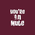 Vinyl Wall Art Decal - You're On Mute - 20" x 17" - Trendy Lovely Funny Good Vibes Quote Sticker For Home Living Room Kids Room Nursery Playroom Daycare Classroom School Decor 1