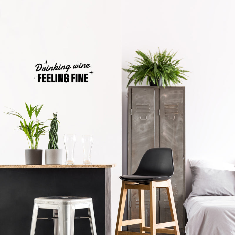 Vinyl Wall Art Decal - Drinking Wine Feeling Fine - 9.5" x 25" - Sarcastic Funny Adult Joke Quote Sticker For Home Bar Kitchen Wine Cellar Restaurant Liquor Storefront Decor 2