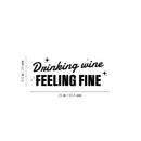 Vinyl Wall Art Decal - Drinking Wine Feeling Fine - 9.5" x 25" - Sarcastic Funny Adult Joke Quote Sticker For Home Bar Kitchen Wine Cellar Restaurant Liquor Storefront Decor 4