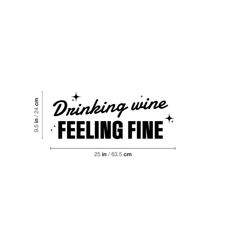 Vinyl Wall Art Decal - Drinking Wine Feeling Fine - 9. Sarcastic Funny Adult Joke Quote Sticker For Home Bar Kitchen Wine Cellar Restaurant Liquor Storefront Decor 4