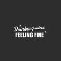 Vinyl Wall Art Decal - Drinking Wine Feeling Fine - 9.5" x 25" - Sarcastic Funny Adult Joke Quote Sticker For Home Bar Kitchen Wine Cellar Restaurant Liquor Storefront Decor 1