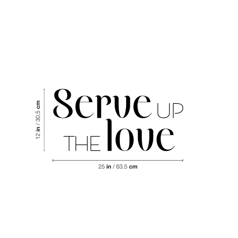 Vinyl Wall Art Decal - Serve Up The Love - 12" x 25" - Trendy Lovely Fun Good Vibes Quote Sticker For Home Kitchen Dining Room Dinner Restaurant Cafeteria Coffee Shop Storefront Decor 4