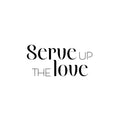 Vinyl Wall Art Decal - Serve Up The Love - Trendy Lovely Fun Good Vibes Quote Sticker For Home Kitchen Dining Room Dinner Restaurant Cafeteria Coffee Shop Storefront Decor 1