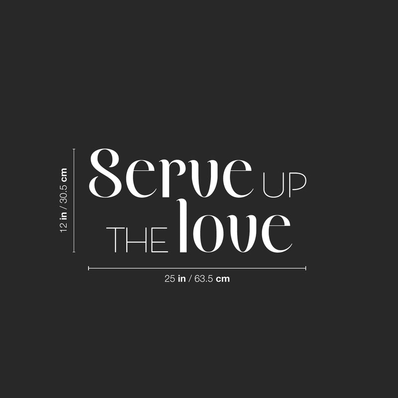 Vinyl Wall Art Decal - Serve Up The Love - 12" x 25" - Trendy Lovely Fun Good Vibes Quote Sticker For Home Kitchen Dining Room Dinner Restaurant Cafeteria Coffee Shop Storefront Decor 4