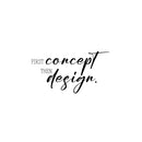 Vinyl Wall Art Decal - First Concept Then Design - 16" x 30" - Trendy Motivational Funny Designers Quote Sticker For Home Study Room School Classroom Office Coffee Shop Decor 1