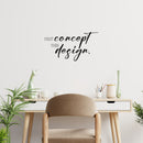 Vinyl Wall Art Decal - First Concept Then Design - 16" x 30" - Trendy Motivational Funny Designers Quote Sticker For Home Study Room School Classroom Office Coffee Shop Decor 2
