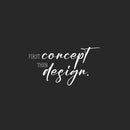 Vinyl Wall Art Decal - First Concept Then Design - 16" x 30" - Trendy Motivational Funny Designers Quote Sticker For Home Study Room School Classroom Office Coffee Shop Decor 1