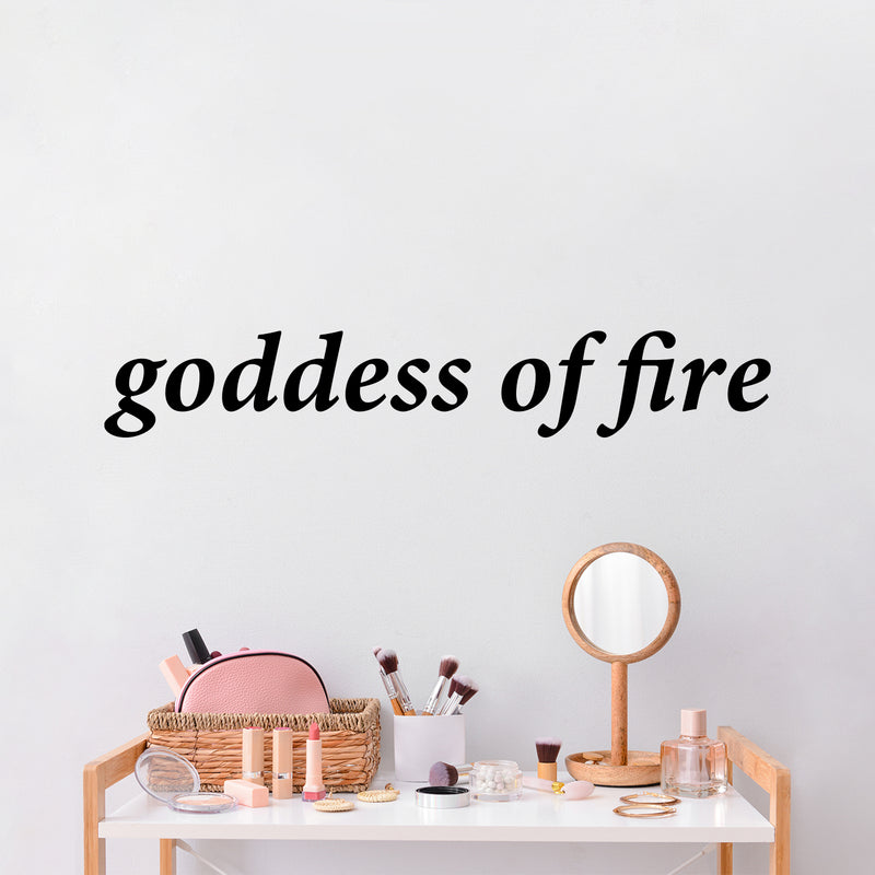 Vinyl Wall Art Decal - Goddess Of Fire - 5" x 31" - Trendy Fun Lovely Feminine Quote Sticker For Girls Closet Bedroom Boutique Beauty Spa Saloon Office Coffee Shop Storefront Decor 2
