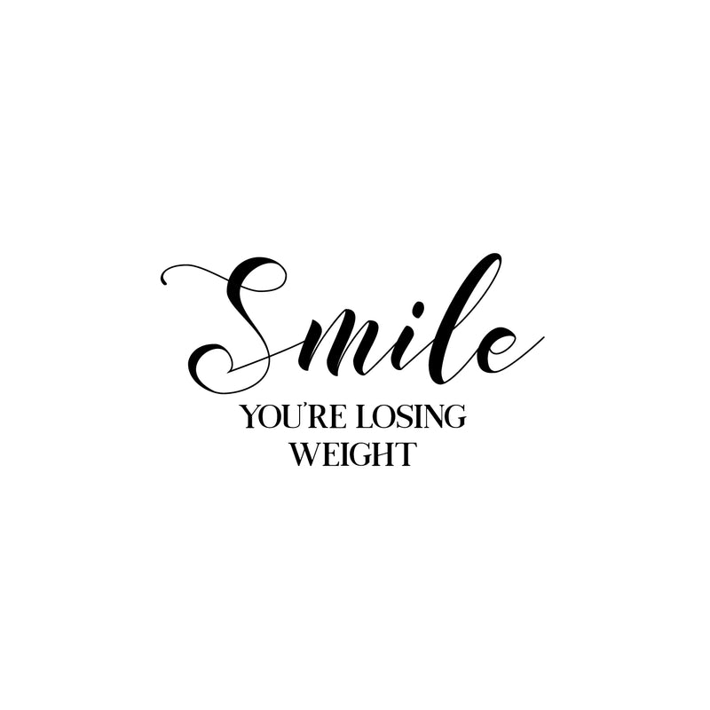 Vinyl Wall Art Decal - Smile You're Losing Weight - 11" x 20" - Trendy Funny Sarcastic Joke Quote Sticker For Home Bathroom Office Restaurant School Coffee Shop Restrooms Decor 1