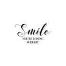 Vinyl Wall Art Decal - Smile You're Losing Weight - 11" x 20" - Trendy Funny Sarcastic Joke Quote Sticker For Home Bathroom Office Restaurant School Coffee Shop Restrooms Decor 1