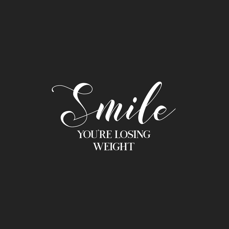 Vinyl Wall Art Decal - Smile You're Losing Weight - 11" x 20" - Trendy Funny Sarcastic Joke Quote Sticker For Home Bathroom Office Restaurant School Coffee Shop Restrooms Decor 1