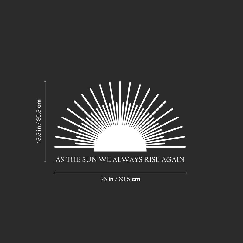 Vinyl Wall Art Decal - As The Sun We Always Rise Again - 15.5" x 25" - Modern Motivational Self Love Quote Sticker for Home Office Therapy Bedroom Living Room Decor 4