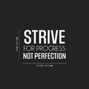 Vinyl Wall Art Decal - Strive For Progress Not Perfection - 16" x 23.5" - Trendy Motivational Positive Lifestyle Quote Sticker For Bedroom Living Room Office School Coffee Shop Gym Fitness Decor 4