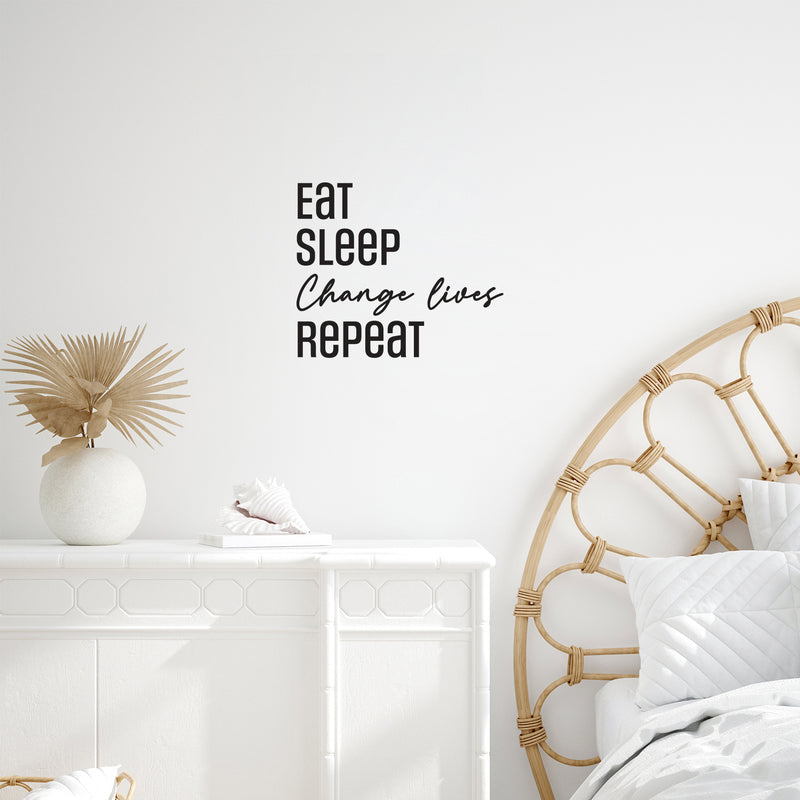 Vinyl Wall Art Decal - Eat Sleep Change Lives Repeat - 16.5" x 19.5" - Modern Lovely Inspiring Quote Sticker For Home  Bedroom Closet Living Room Office Coffee Shop Boutique Storefront Decor 3