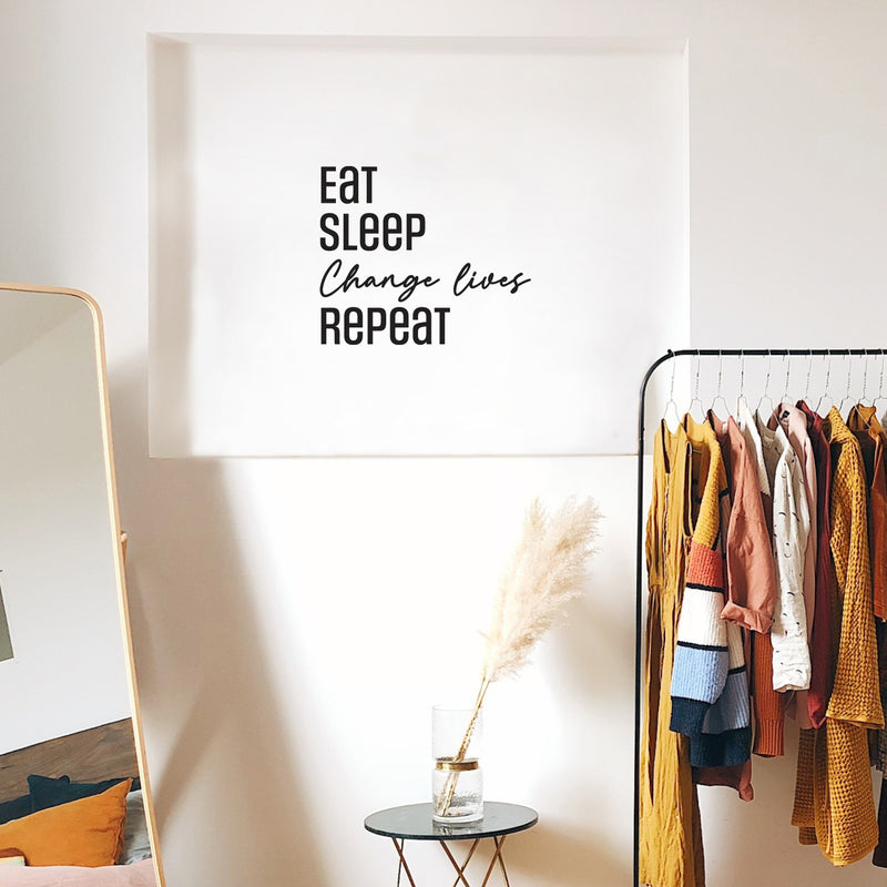 Vinyl Wall Art Decal - Eat Sleep Change Lives Repeat - 16.5" x 19.5" - Modern Lovely Inspiring Quote Sticker For Home  Bedroom Closet Living Room Office Coffee Shop Boutique Storefront Decor 2