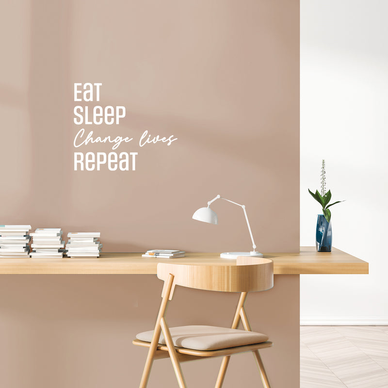 Vinyl Wall Art Decal - Eat Sleep Change Lives Repeat - 16.5" x 19.5" - Modern Lovely Inspiring Quote Sticker For Home  Bedroom Closet Living Room Office Coffee Shop Boutique Storefront Decor 2