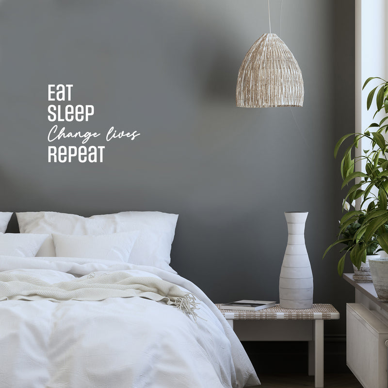 Vinyl Wall Art Decal - Eat Sleep Change Lives Repeat - 16.5" x 19.5" - Modern Lovely Inspiring Quote Sticker For Home  Bedroom Closet Living Room Office Coffee Shop Boutique Storefront Decor 3