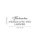 Vinyl Wall Art Decal - This House Has Endless Love And Laundry - 9. Trendy Funny Lovely Quote Sticker For Home Bathroom Washing Room Space Laundry Business Storefront Humor Decor 4